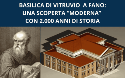 A FANO LA BASILICA DI VITRUVIO: UNA SCOPERTA ATTESA 2.000 ANNI CHE PARLA DI MODERNITA’